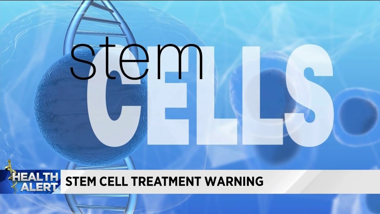 Stem Cell Treatment Warning: What Patients Need to Know