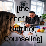 [The Benefits of Nutrition Counseling]